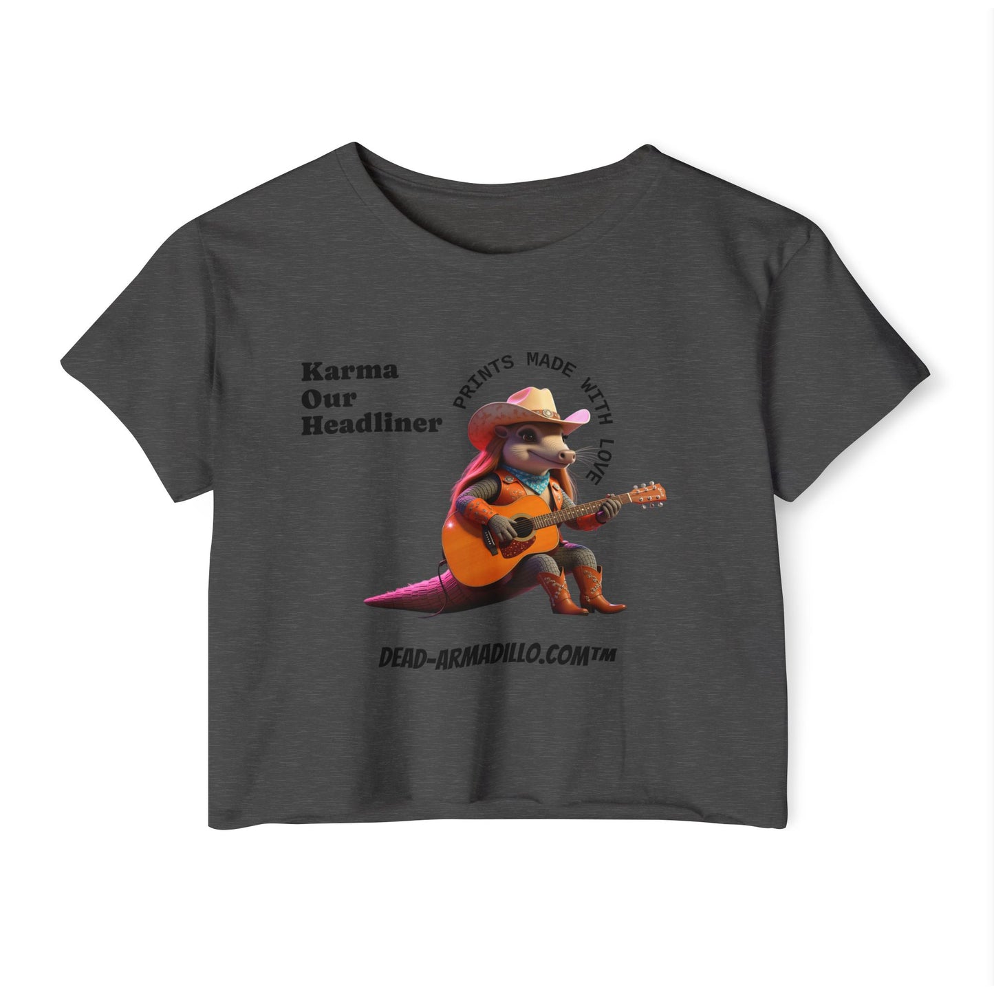 Crop Top | "Karma Our Headliner" l Dead-Armadillo.com™